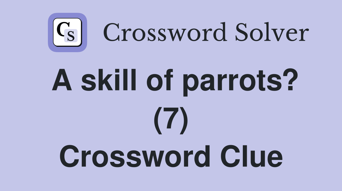 A skill of parrots? (7) Crossword Clue