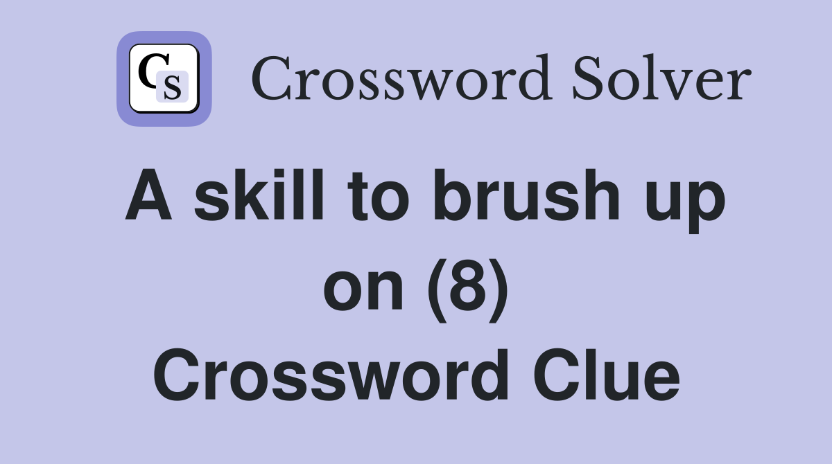 A skill to brush up on (8) Crossword Clue
