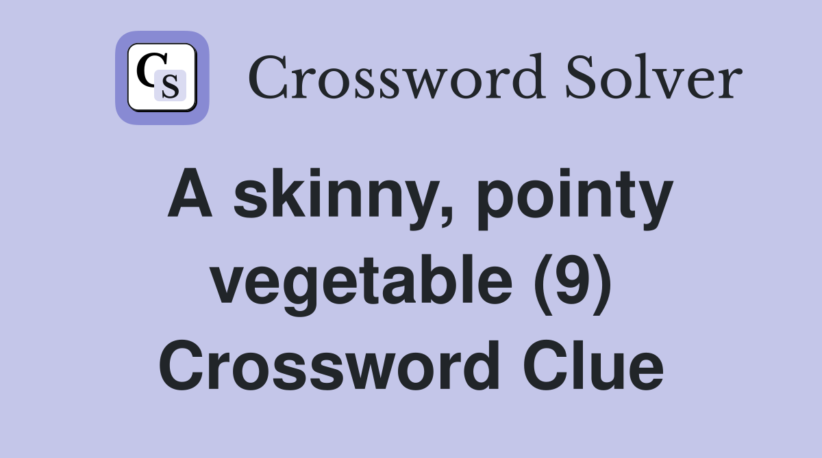 A skinny, pointy vegetable (9) Crossword Clue