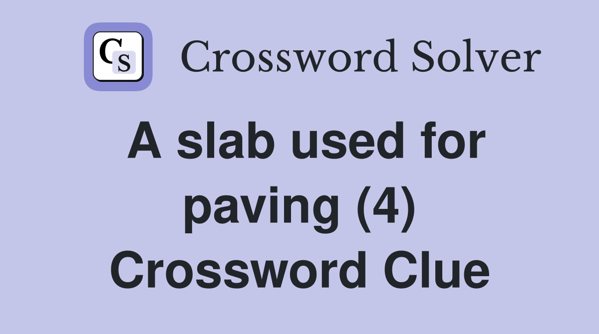 A slab used for paving (4) Crossword Clue