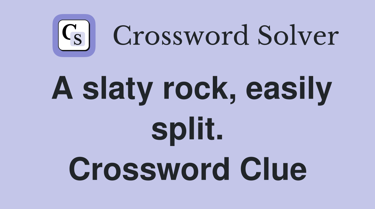 A slaty rock, easily split. Crossword Clue