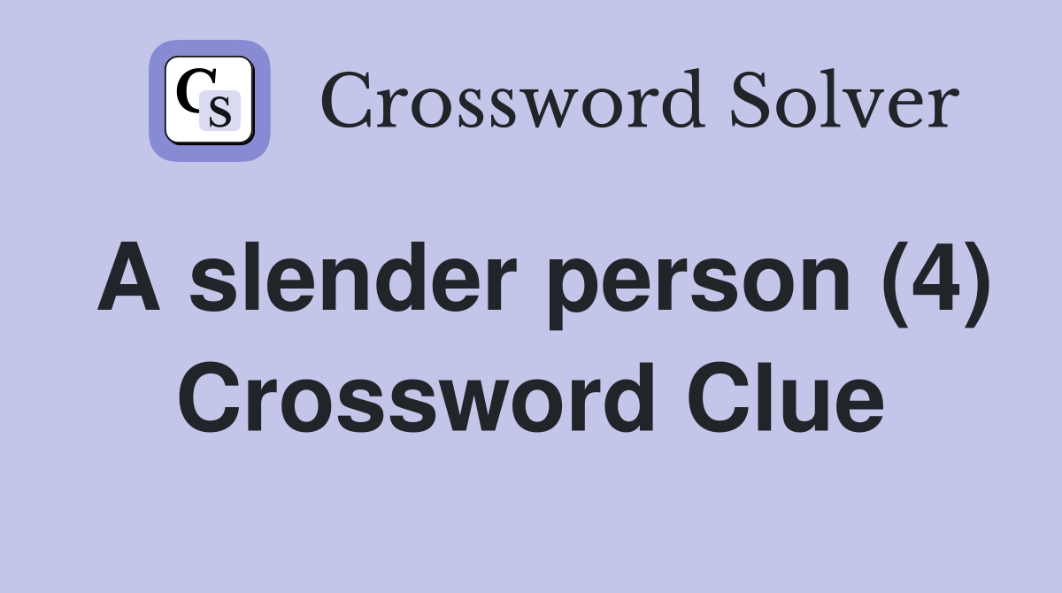 A slender person (4) Crossword Clue
