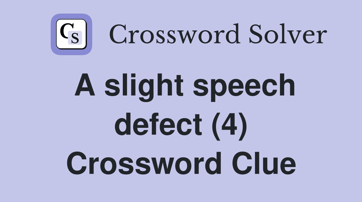 A slight speech defect (4) Crossword Clue