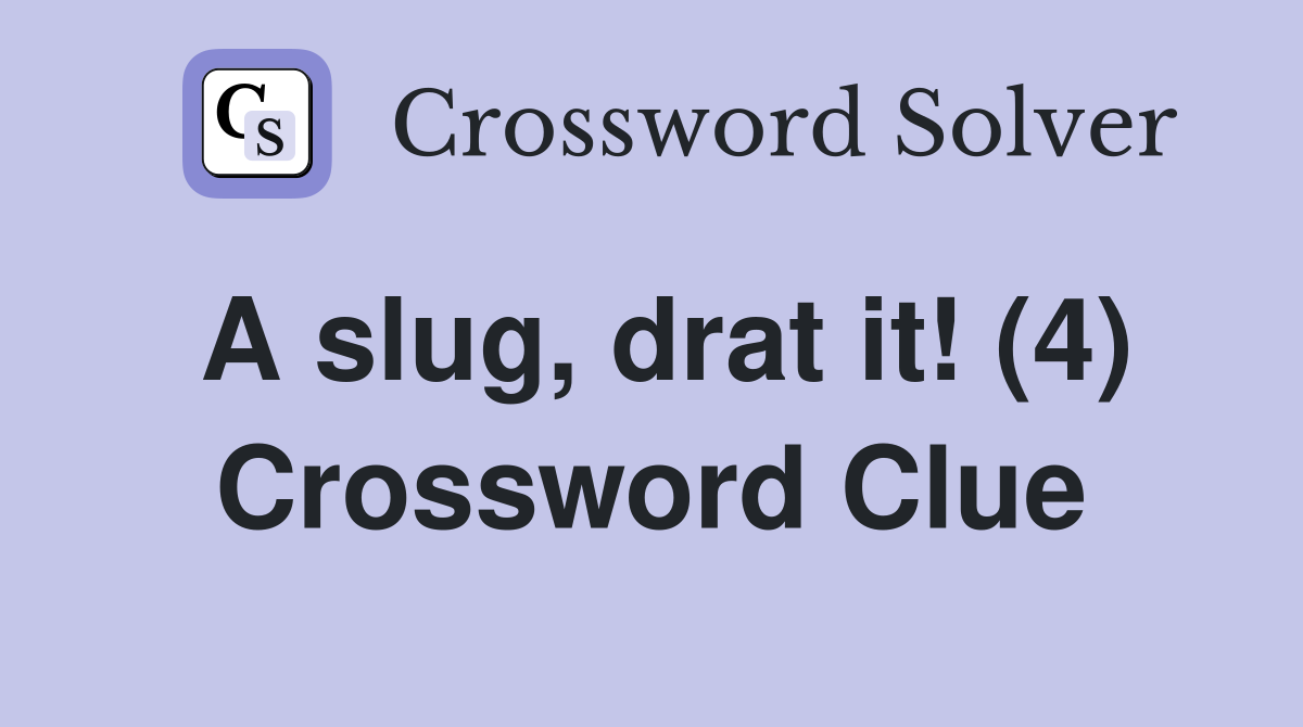 A slug, drat it! (4) Crossword Clue