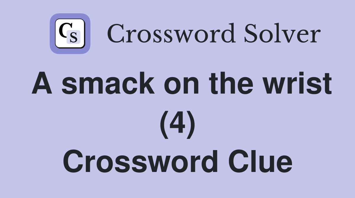 A smack on the wrist (4) Crossword Clue
