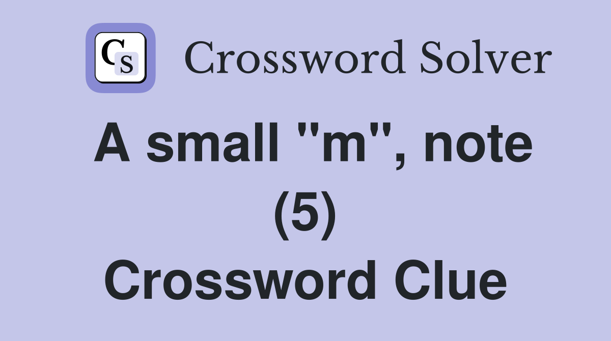 A small "m", note (5) Crossword Clue