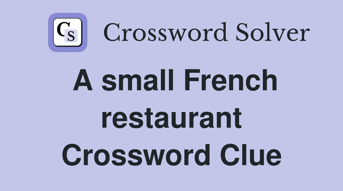 A small French restaurant Crossword Clue