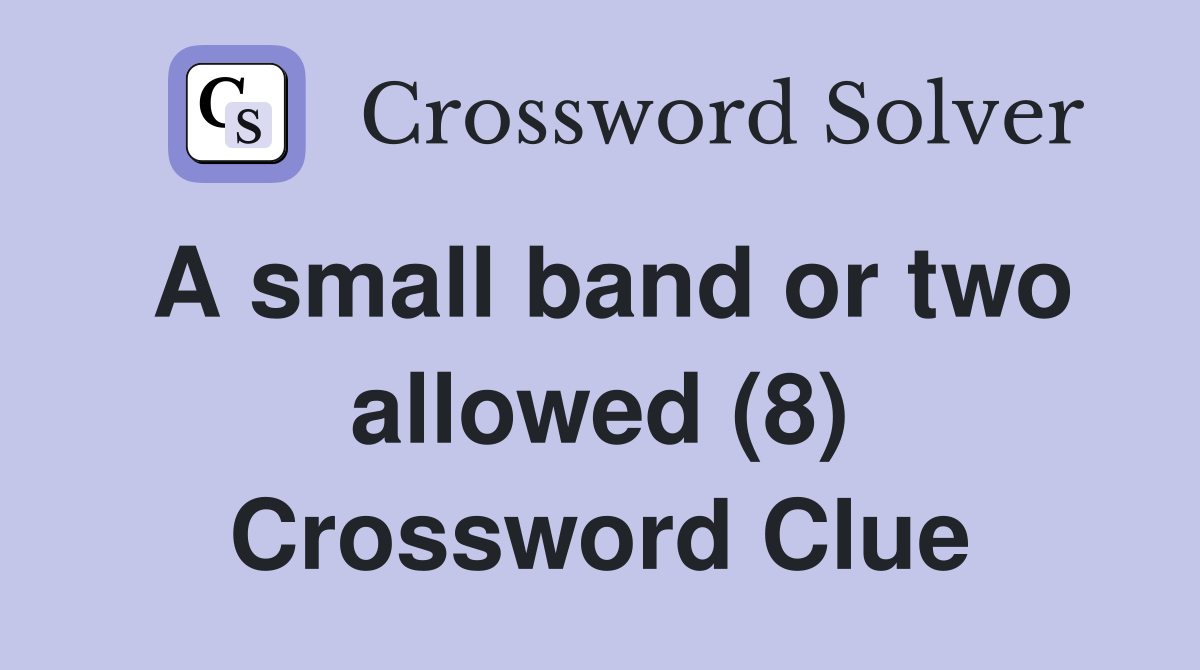 A small band or two allowed (8) Crossword Clue
