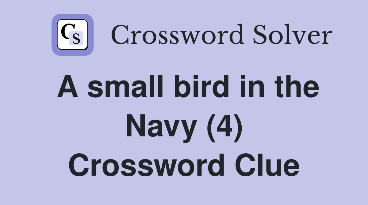 A small bird in the Navy (4) Crossword Clue
