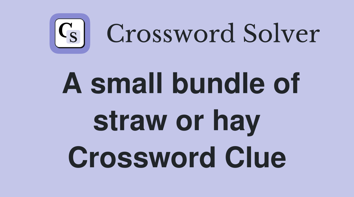 A small bundle of straw or hay Crossword Clue
