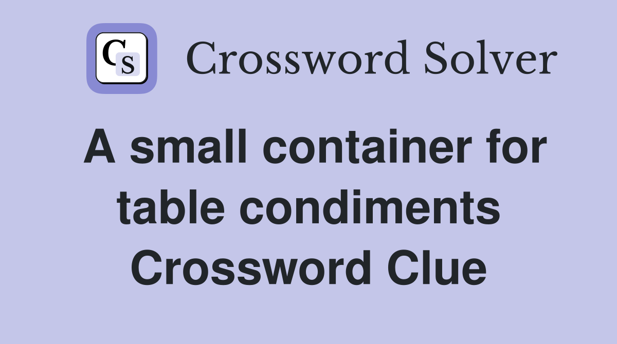 A small container for table condiments Crossword Clue