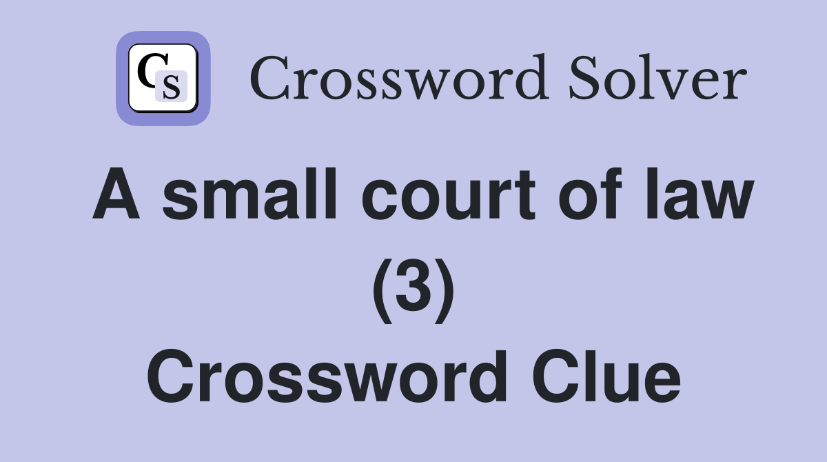 A small court of law (3) Crossword Clue