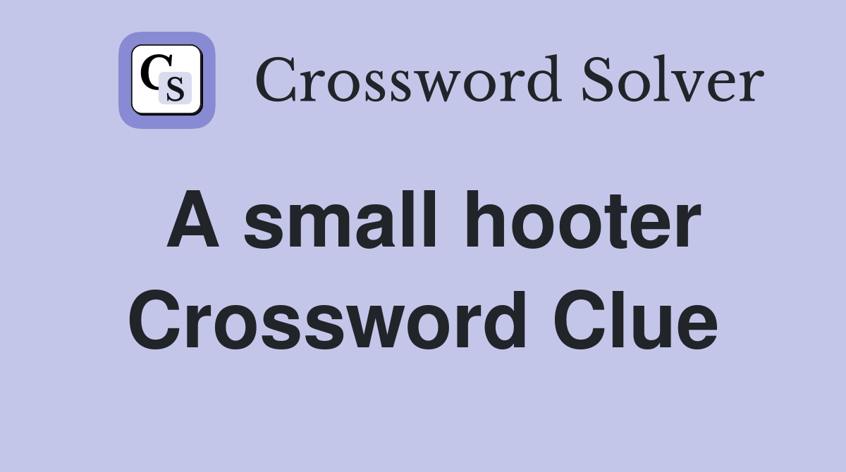 A small hooter Crossword Clue