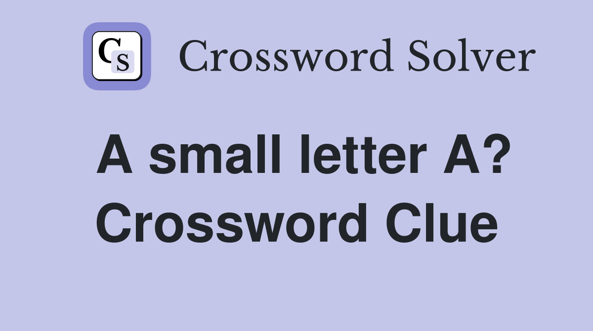 A small letter A? Crossword Clue