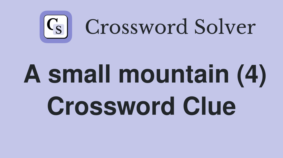 A small mountain (4) Crossword Clue
