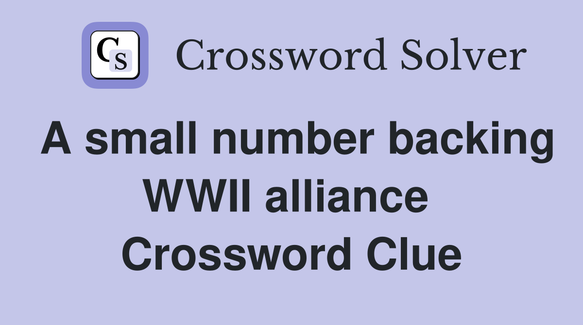 A small number backing WWII alliance  Crossword Clue