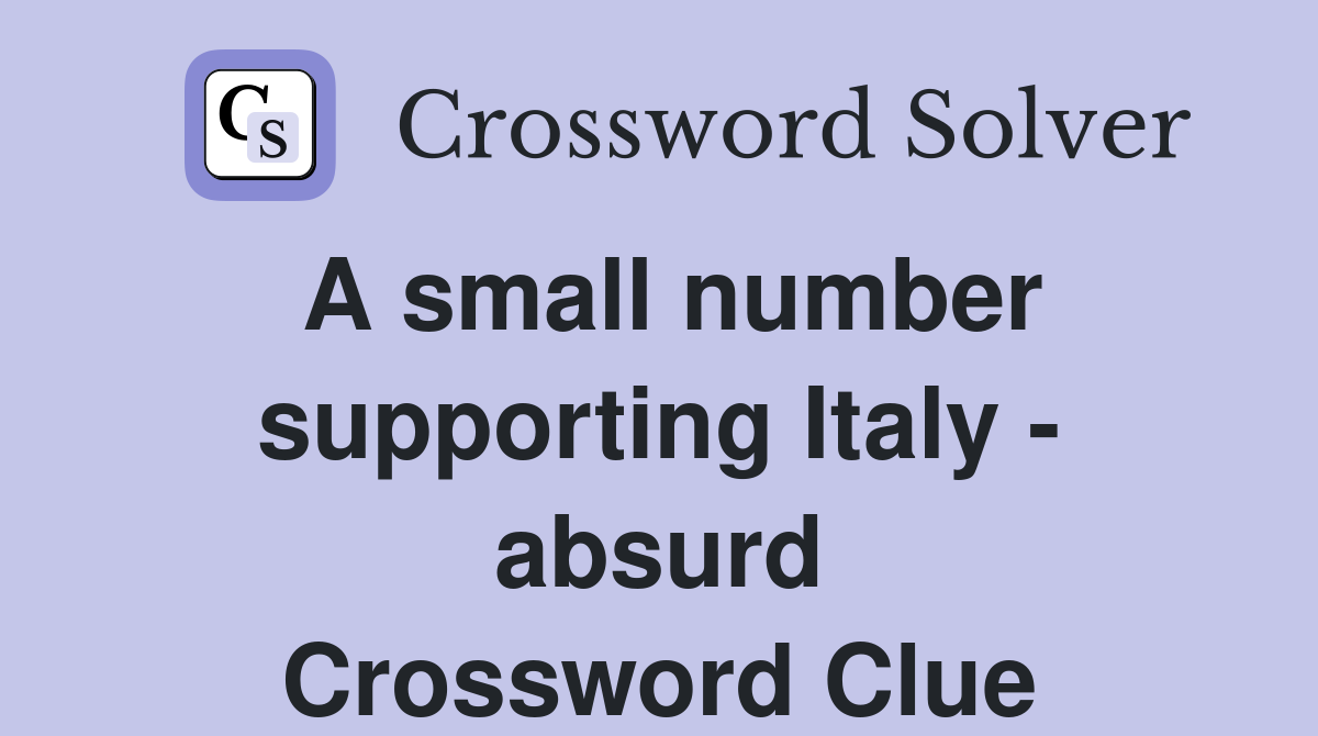 A small number supporting Italy - absurd Crossword Clue