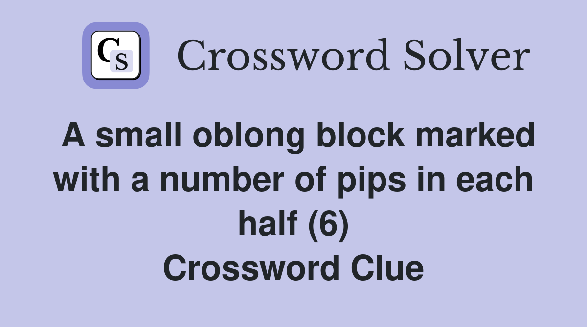 A small oblong block marked with a number of pips in each half (6