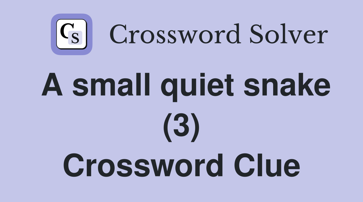 A small quiet snake (3) Crossword Clue