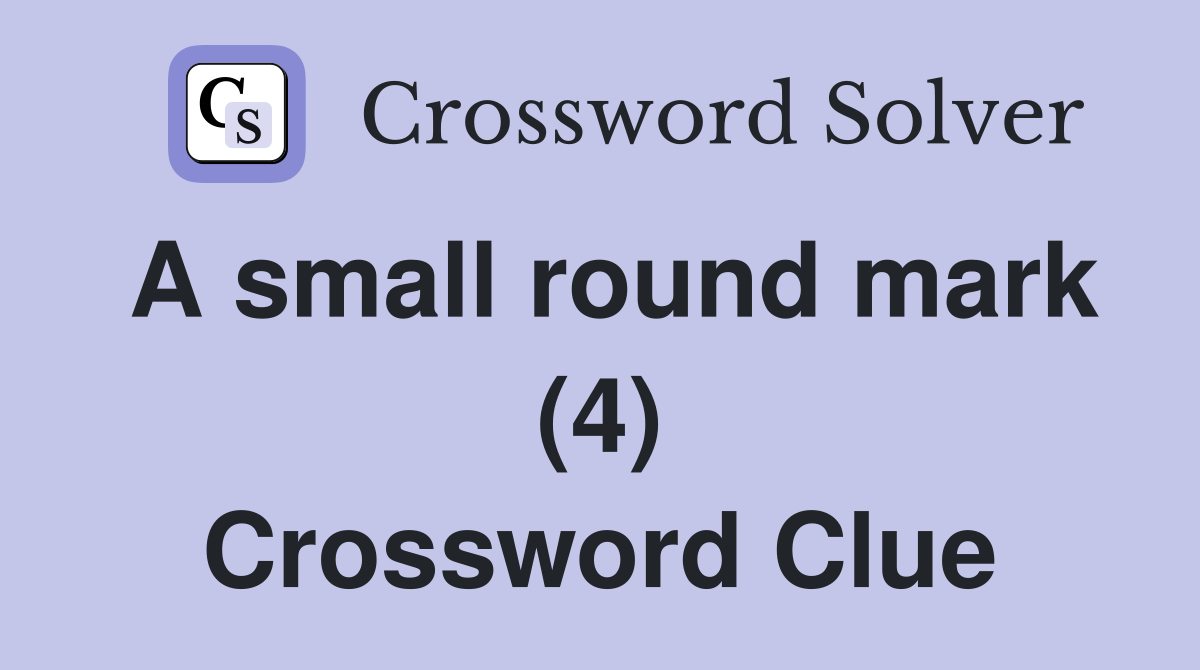 A small round mark (4) Crossword Clue