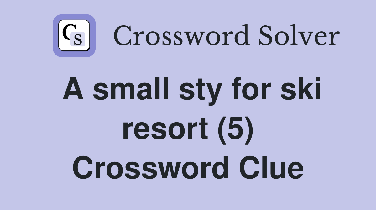 A small sty for ski resort (5) Crossword Clue