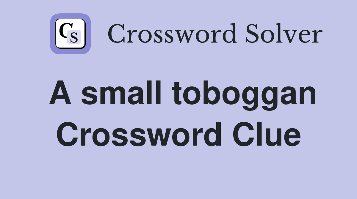 A small toboggan Crossword Clue