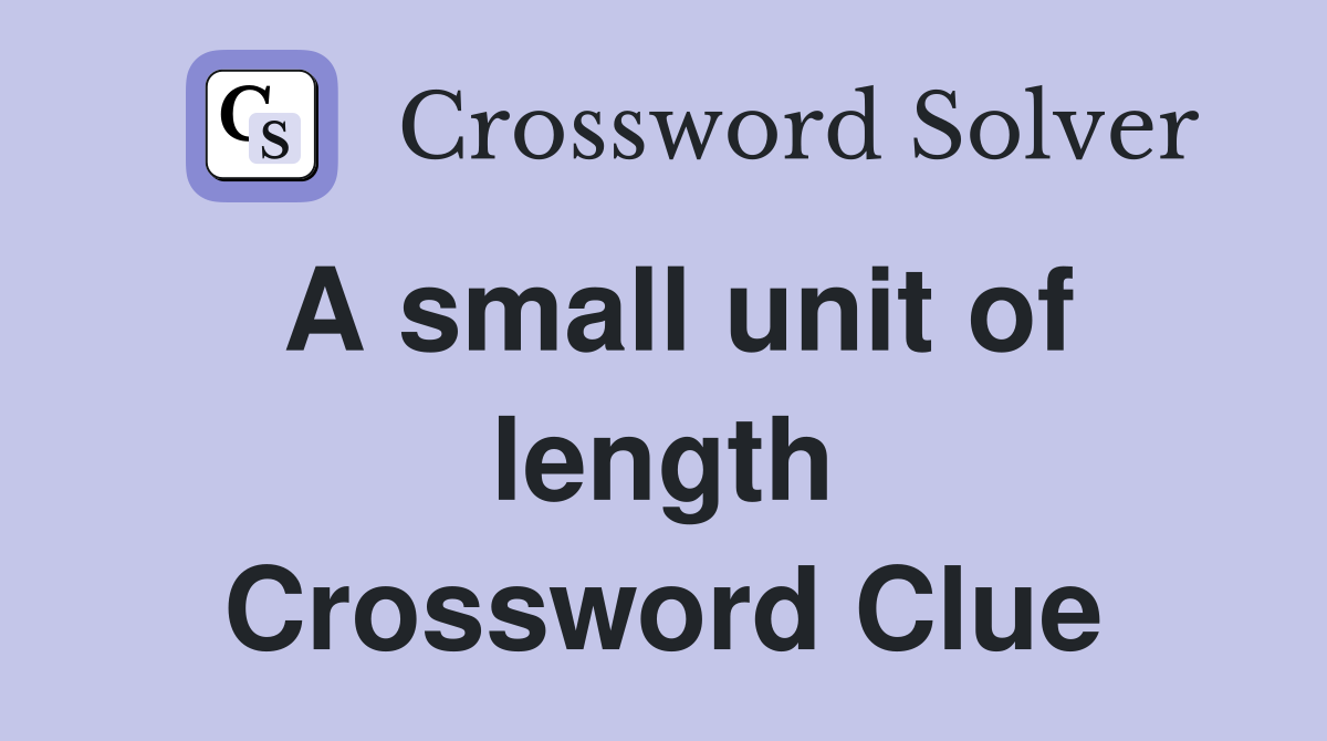 A small unit of length Crossword Clue