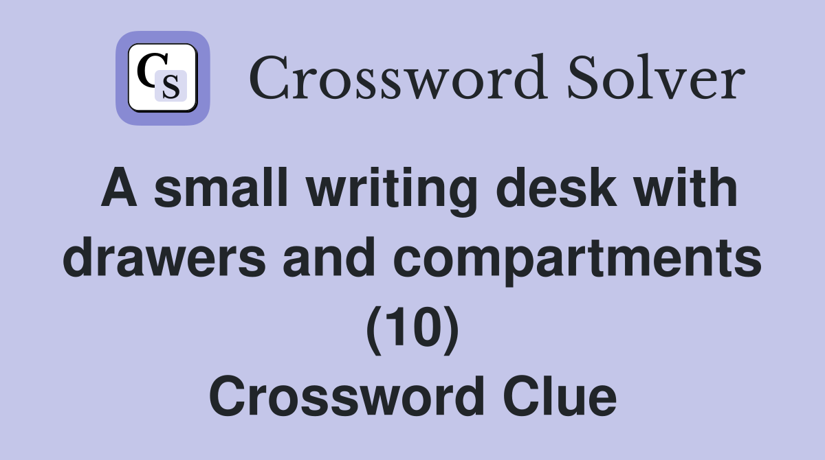 A small writing desk with drawers and compartments (10) Crossword Clue