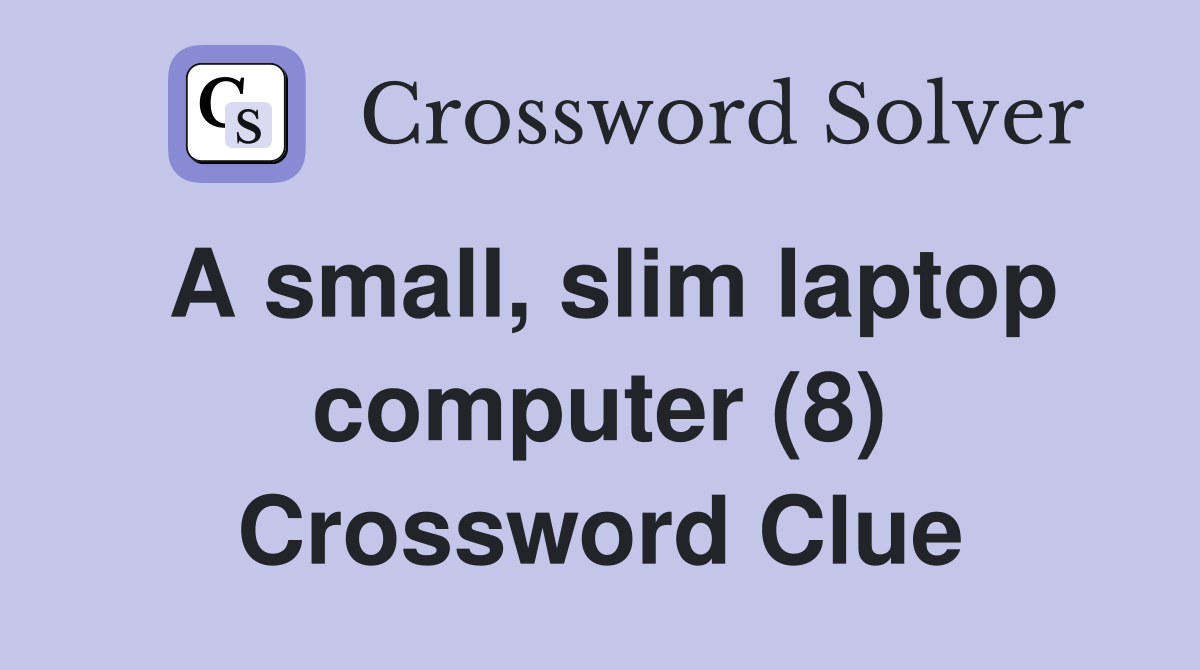 A small, slim laptop computer (8) Crossword Clue