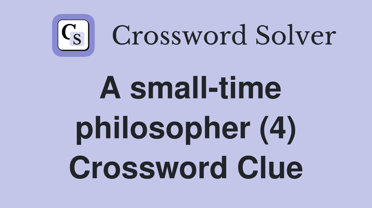 A small-time philosopher (4) Crossword Clue