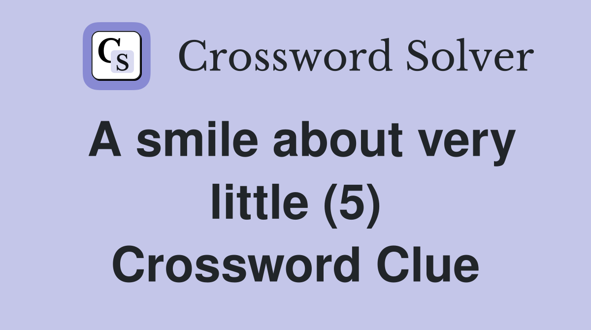 A smile about very little (5) Crossword Clue
