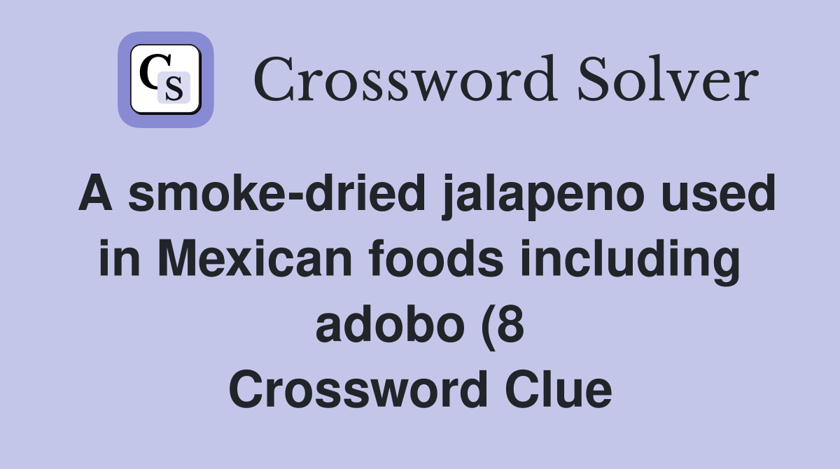 A smoke dried jalapeno used in Mexican foods including adobo (8 A smoke dried jalapeno used in Mexican foods including adobo (8