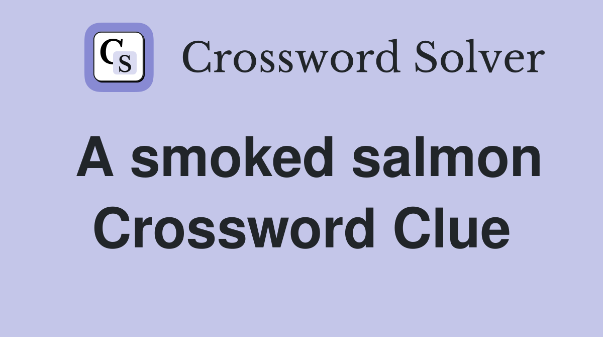 A smoked salmon Crossword Clue Answers Crossword Solver