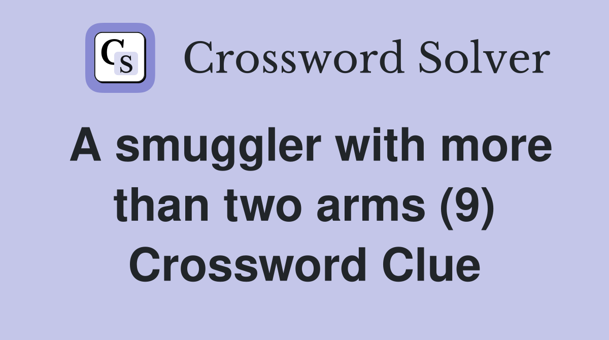 A smuggler with more than two arms (9) Crossword Clue