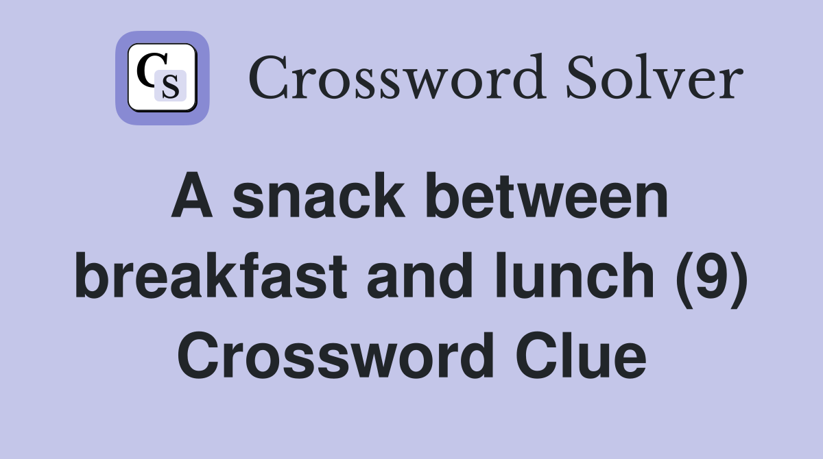 A snack between breakfast and lunch (9) Crossword Clue