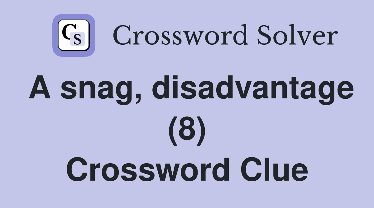 A snag, disadvantage (8) Crossword Clue