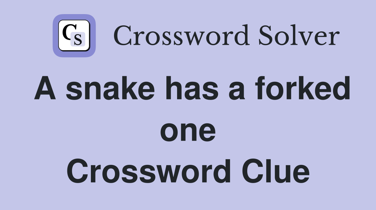 A snake has a forked one Crossword Clue