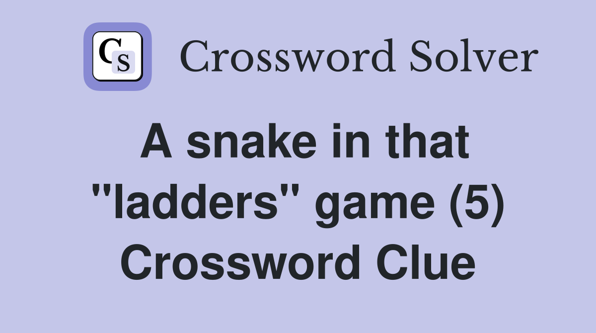A snake in that "ladders" game (5) Crossword Clue