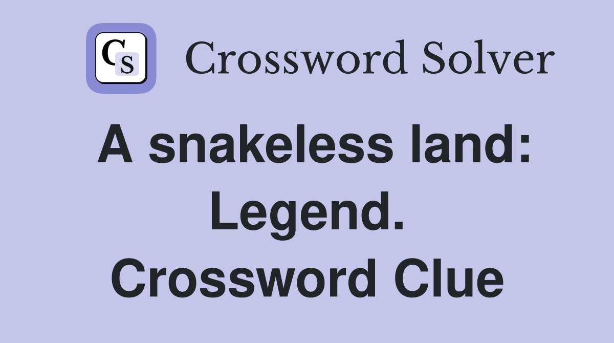 A snakeless land: Legend. Crossword Clue