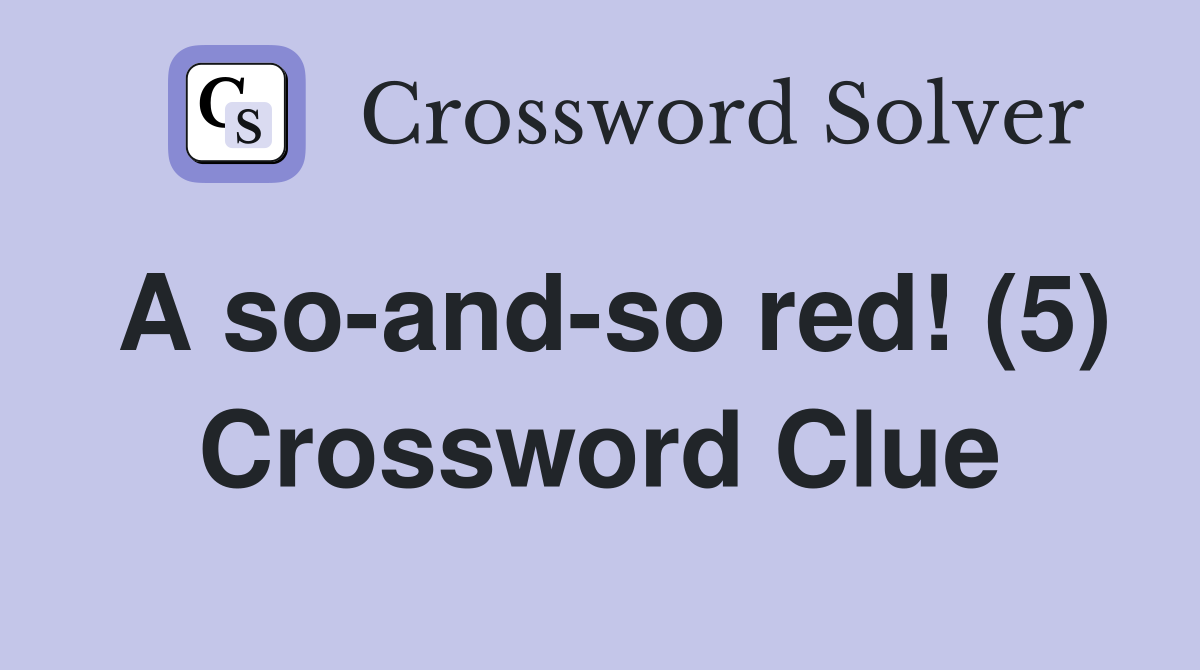 A so-and-so red! (5) Crossword Clue
