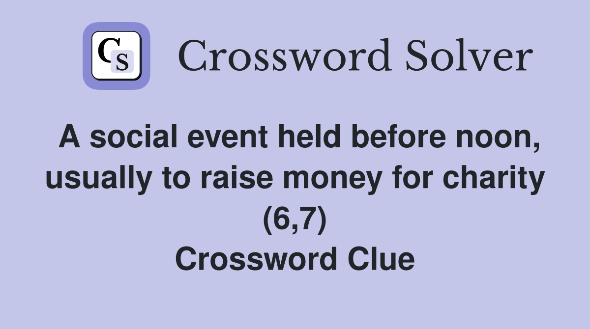 A social event held before noon, usually to raise money for charity (6,7) Crossword Clue