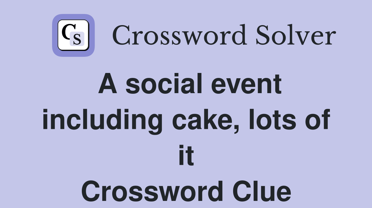 A social event including cake, lots of it Crossword Clue