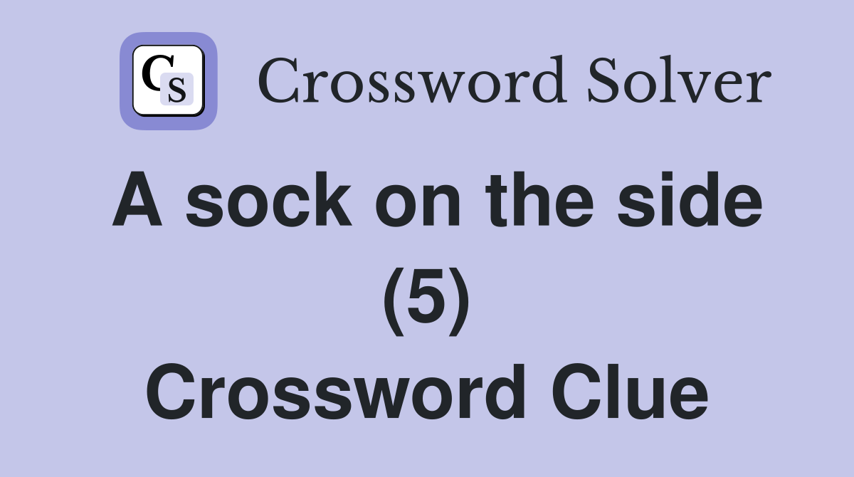 A sock on the side (5) Crossword Clue