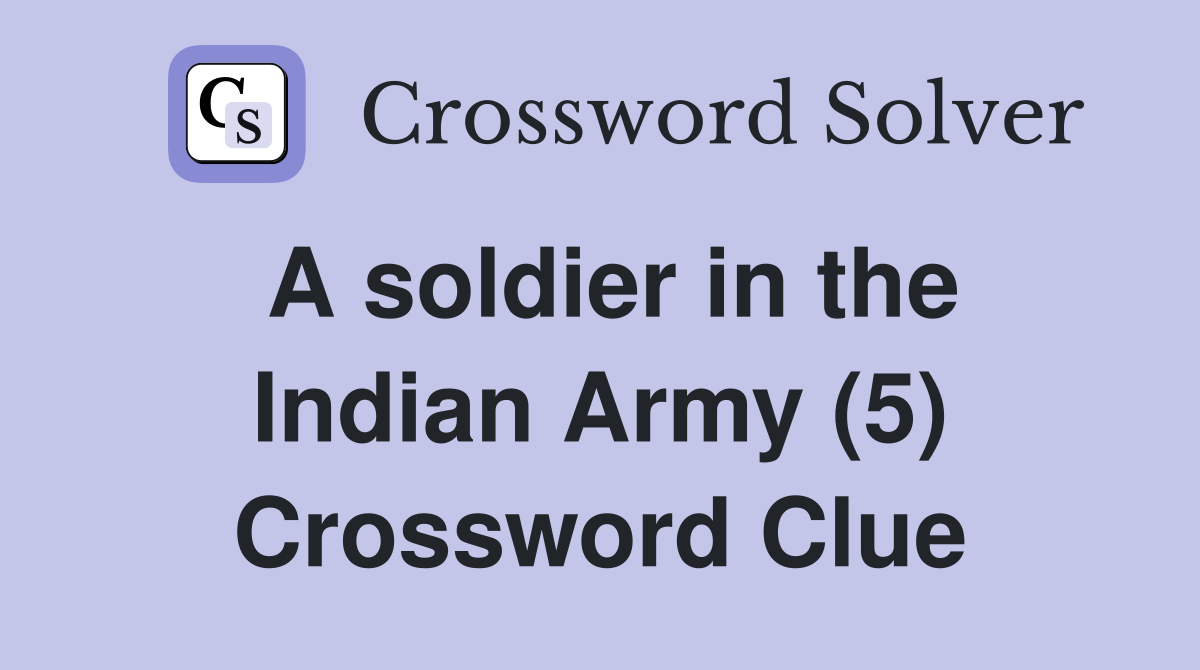 A soldier in the Indian Army (5) Crossword Clue