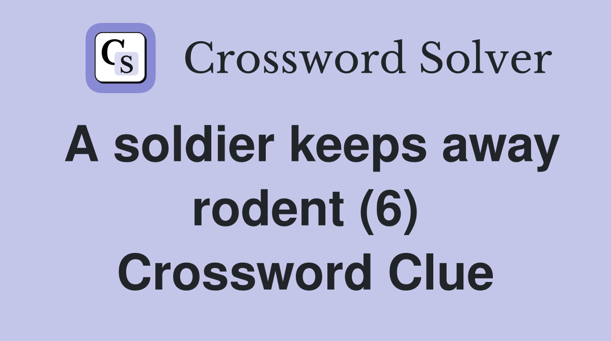 A soldier keeps away rodent (6) Crossword Clue