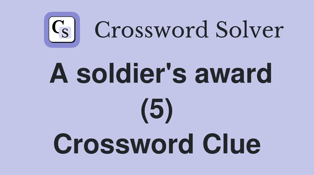 A soldier's award (5) Crossword Clue
