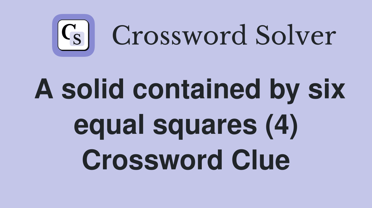 A solid contained by six equal squares (4) Crossword Clue