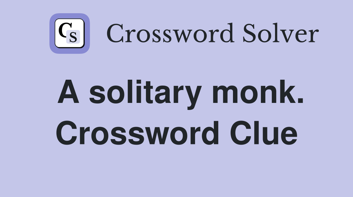 A solitary monk. Crossword Clue