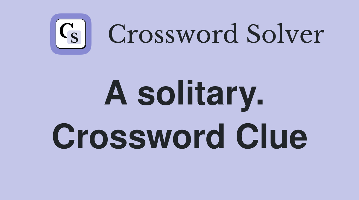 A solitary. Crossword Clue