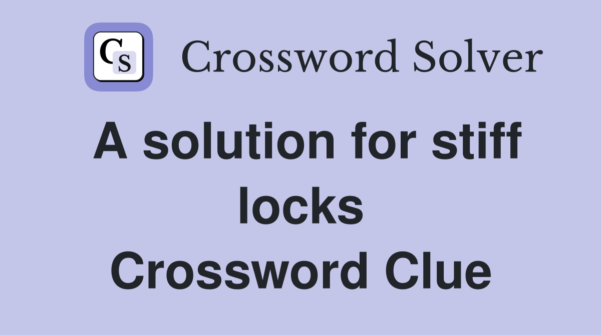 A solution for stiff locks Crossword Clue